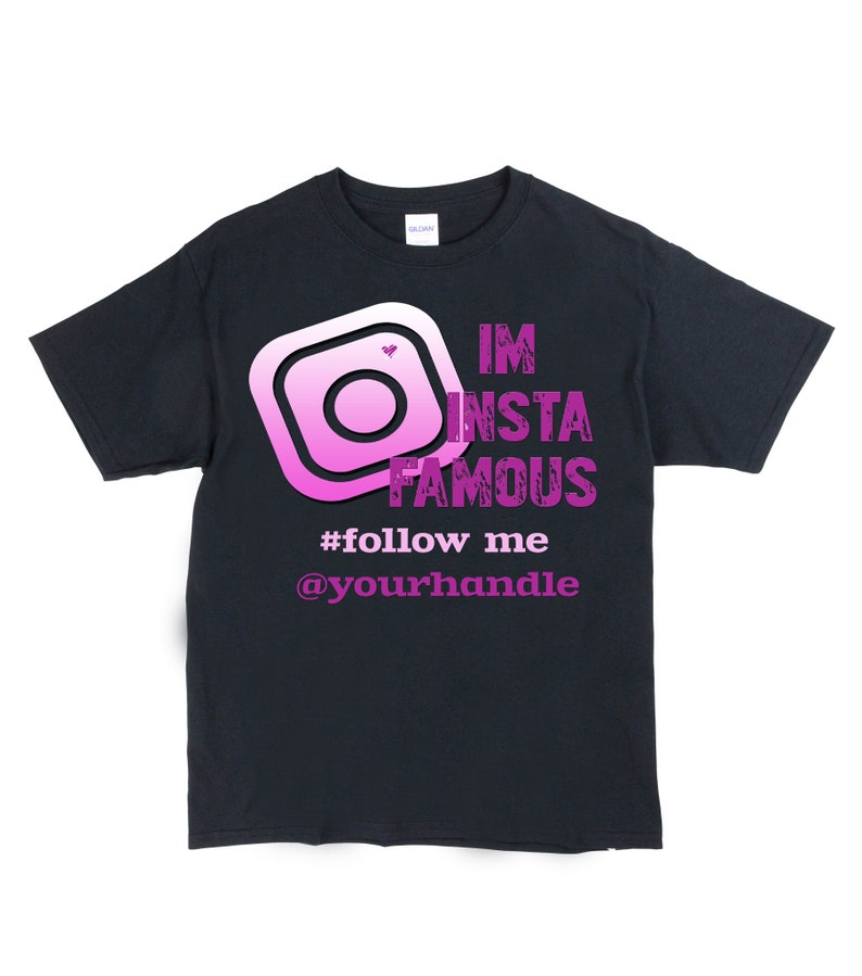 Personalized IM INSTA FAMOUS T-shirt in pink choose black or white shirt