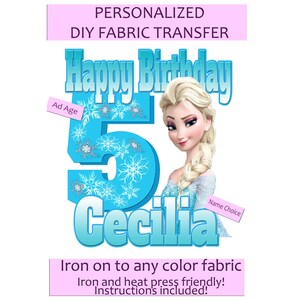 May include: Personalized DIY fabric transfer with a blue and white snowflake design featuring a cartoon image of Elsa from Frozen. The text "Happy Birthday" is at the top of the design, and the number "5" is in the center. The name "Cecilia" is at the bottom of the design. The text "Ad Age" and "Name Choice" are in small boxes at the top and bottom of the design.