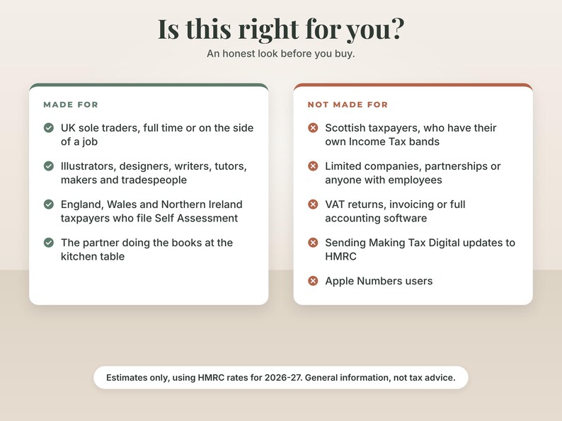 Is this right for you? Made for: UK sole traders, full time or on the side of a job. Illustrators, designers, writers, tutors, makers and tradespeople. Not made for: Scottish taxpayers, who have their own Income Tax bands.