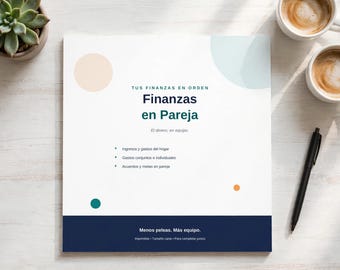 May include: A white document titled Tus Finanzas en Orden Finanzas en Pareja with bullet points for household income and expenses, joint and individual costs, and couple agreements, featuring a dark blue bottom border and colorful circles.
