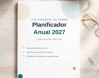 May include: A white annual financial planner for 2027 titled TUS FINANZAS EN ORDEN Planificador Anual 2027. The cover features pastel circles, a dark blue bottom band with text, and bullet points listing financial goals, monthly summaries, and quarterly reviews.