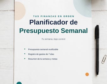 May include: A white weekly budget planner sheet with dark blue and teal text reading TUS FINANZAS EN ORDEN, Planificador de Presupuesto Semanal, and Tu semana, bajo control. It includes bullet points for expenses and a dark blue footer.
