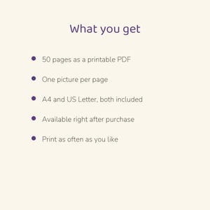 May include: A digital document titled What you get, listing 50 pages as a printable PDF, one picture per page, A4 and US Letter sizes included, available right after purchase, and the ability to print as often as you like.