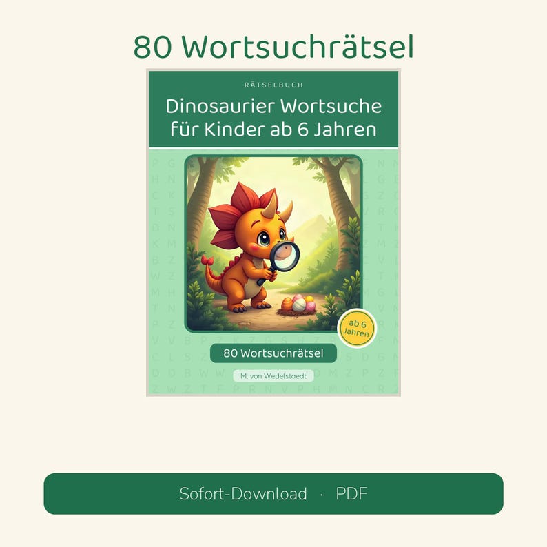 May include: A word search puzzle book titled 80 Wortsuchr&auml;tsel, featuring a cartoon dinosaur holding a magnifying glass in a forest setting. The cover text includes Dinosaurier Wortsuche f&uuml;r Kinder ab 6 Jahren and M. von Wedelstaedt.