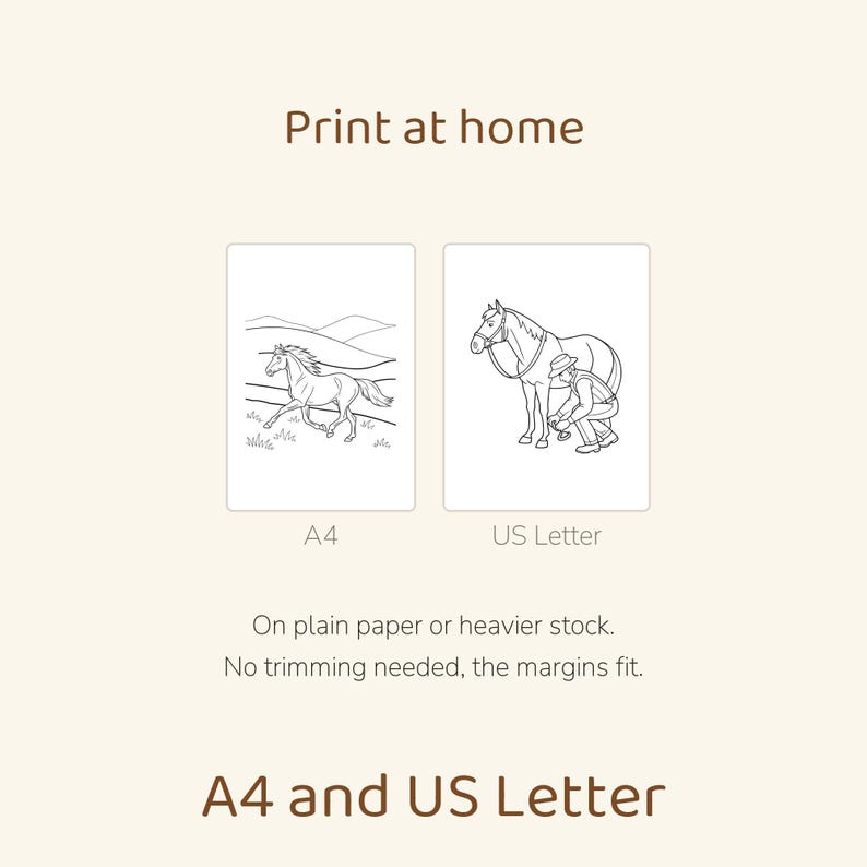 May include: Two printable coloring pages with brown text. One page labeled A4 shows a horse running in a field. The other page labeled US Letter shows a person shoeing a horse. Text includes Print at home, On plain paper or heavier stock. No trimming needed, the margins fit. A4 and US Letter.