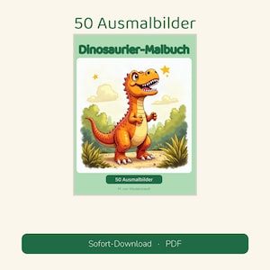 May include: A coloring book titled 50 Ausmalbilder and Dinosaurier-Malbuch featuring an orange dinosaur illustration. The cover displays the text 50 Ausmalbilder and M. von Wedelstaedt, with a green border and a Sofort-Download PDF button.