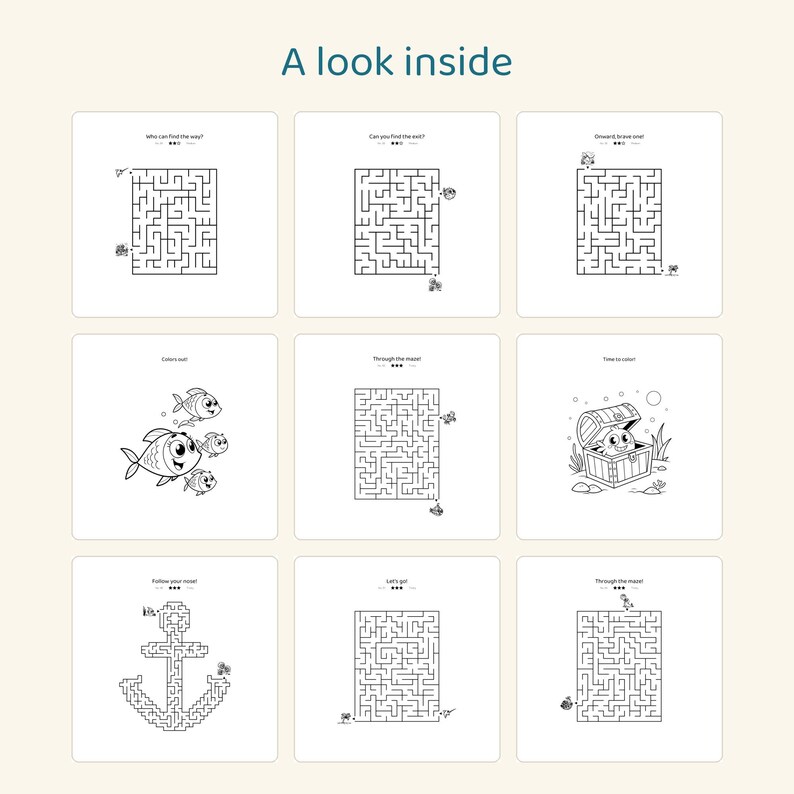 May include: A collection of nine black and white activity pages titled A look inside. The pages feature various maze puzzles, a group of fish, and a treasure chest with a creature inside. Each page includes text such as Who can find the way?, Can you find the exit?, Onward, brave one!, Safely out!, Through the maze!, Time to color!, Follow your nose!, and Let's go!.