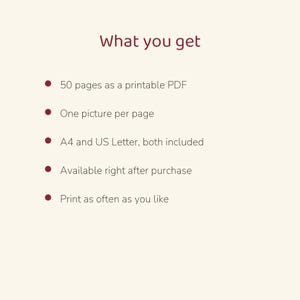 May include: A digital document titled What you get, listing features: 50 pages as a printable PDF, one picture per page, A4 and US Letter sizes included, available after purchase, and the ability to print as often as you like.
