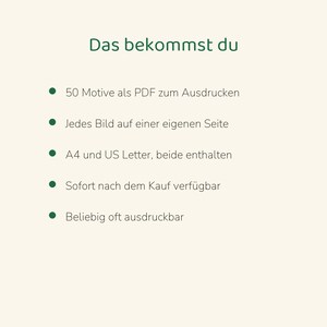May include: A digital document with the heading Das bekommst du, listing 50 printable PDF designs, each on a separate page, available in A4 and US Letter formats, accessible immediately after purchase, and printable as many times as desired.