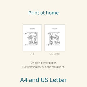 May include: Two printable maze activity sheets labeled A4 and US Letter. The text reads Print at home, Follow the path, On plain printer paper. No trimming needed, the margins fit. A4 and US Letter. Each sheet features a black and white maze.