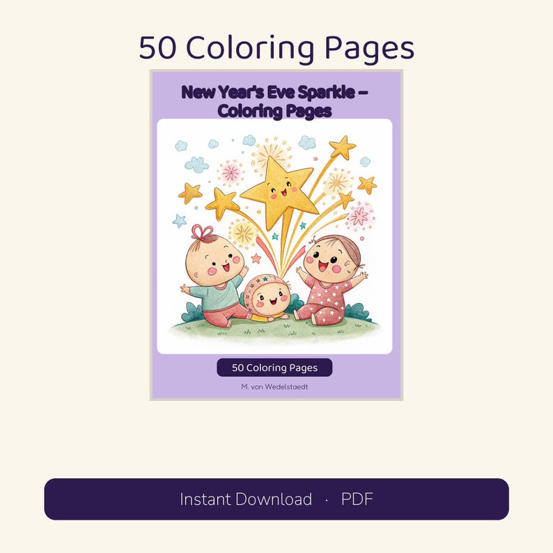 May include: A digital collection of 50 Coloring Pages titled New Year's Eve Sparkle. The cover features three cartoon babies sitting on grass with a large smiling star and fireworks above them. The text includes 50 Coloring Pages and M. von Wedelstaedt.