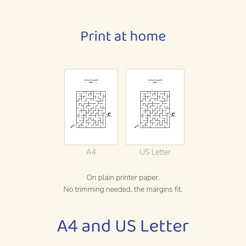 May include: Two printable maze activity sheets labeled A4 and US Letter. Each sheet features a black and white maze with the text Follow the path! at the top. The image includes the text Print at home, On plain printer paper. No trimming needed, the margins fit. A4 and US Letter.