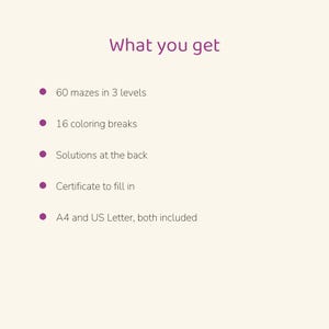 May include: A list titled What you get, featuring 60 mazes in 3 levels, 16 coloring breaks, solutions at the back, a certificate to fill in, and both A4 and US Letter sizes included, all marked with purple bullet points on a cream background.