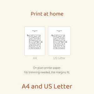 May include: Two printable maze activity sheets labelled A4 and US Letter. Each sheet features a black and white maze with the text Follow the path. The image includes the text Print at home, On plain printer paper. No trimming needed, the margins fit., and A4 and US Letter.