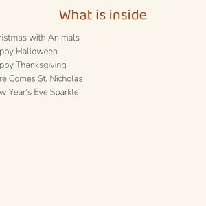 May include: A list titled What is inside, featuring five bullet points: Christmas with Animals, Happy Halloween, Happy Thanksgiving, Here Comes St. Nicholas, and New Year's Eve Sparkle, all printed in dark brown text on a cream background.