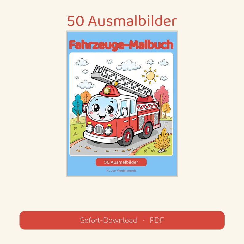 May include: A coloring book titled 50 Ausmalbilder Fahrzeuge-Malbuch featuring a cartoon fire truck with a ladder on its roof. The cover displays a red and white fire engine on a road with trees, clouds, and a sun in the background.
