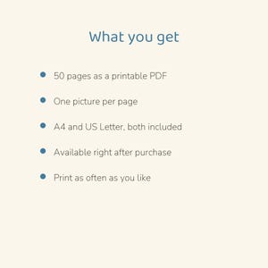 May include: A digital document titled What you get, listing features: 50 pages as a printable PDF, one picture per page, A4 and US Letter sizes included, available after purchase, and the ability to print as often as you like.