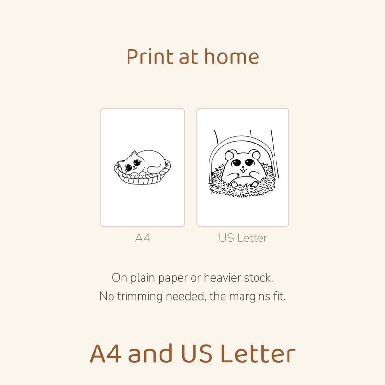 May include: Two printable pages labeled A4 and US Letter. The A4 page features a line drawing of a cat in a basket. The US Letter page shows a hamster in a nest. Text includes Print at home, On plain paper or heavier stock, No trimming needed, the margins fit, and A4 and US Letter.