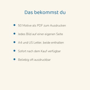 May include: A digital document featuring the text Das bekommst du followed by a list of five bullet points detailing 50 printable PDF designs, individual pages, A4 and US Letter formats, instant availability, and unlimited printing.