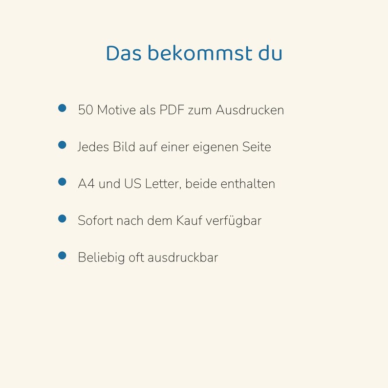 May include: A digital document featuring the text Das bekommst du followed by a list of five bullet points detailing 50 printable PDF designs, individual pages, A4 and US Letter formats, instant availability, and unlimited printing.