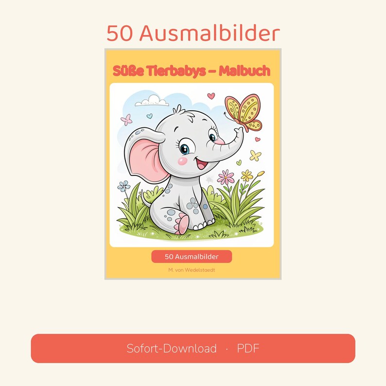May include: A coloring book titled 50 Ausmalbilder and S&uuml;&szlig;e Tierbabys - Malbuch featuring a cartoon illustration of a gray baby elephant with pink ears sitting in green grass, interacting with a yellow and orange butterfly among flowers.