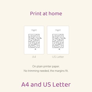 May include: Two printable maze activity sheets labeled A4 and US Letter. Each sheet features a black and white maze with the text Follow the path! at the top. The text Print at home, On plain printer paper. No trimming needed, the margins fit. and A4 and US Letter are included.