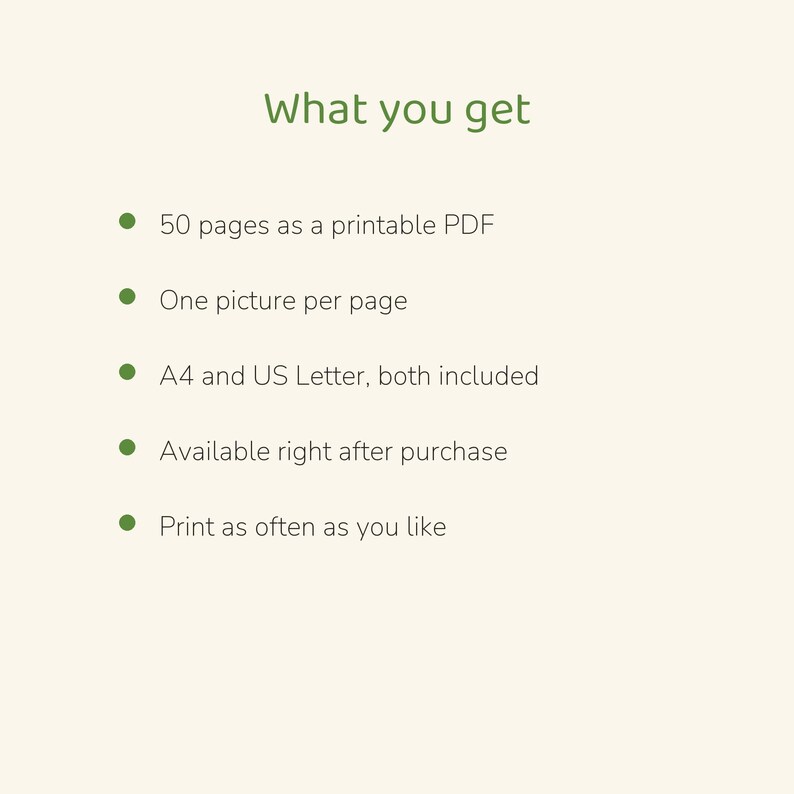 May include: A digital document titled What you get, listing 50 pages as a printable PDF, one picture per page, A4 and US Letter sizes included, available after purchase, and the ability to print as often as you like in a list format.