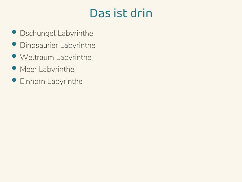 May include: A list titled Das ist drin featuring five bullet points: Dschungel Labyrinthe, Dinosaurier Labyrinthe, Weltraum Labyrinthe, Meer Labyrinthe, and Einhorn Labyrinthe, all written in dark teal text on a light cream background.