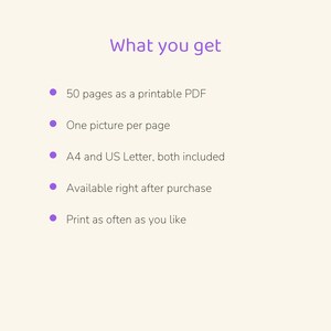 Puede incluir: Un documento digital con el t&iacute;tulo en morado What you get, que enumera cinco puntos: 50 p&aacute;ginas como PDF imprimible, una imagen por p&aacute;gina, tama&ntilde;os A4 y US Letter incluidos, disponible tras la compra e imprimir tantas veces como desee.