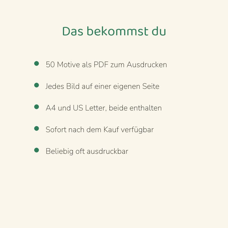 Puede incluir: Un documento digital con el texto Das bekommst du seguido de una lista de cinco puntos que detalla 50 dise&ntilde;os PDF imprimibles, p&aacute;ginas individuales, formatos A4 y US Letter, acceso instant&aacute;neo e impresi&oacute;n ilimitada.