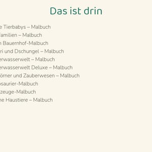 May include: A list titled Das ist drin featuring ten coloring books: Cute Animal Babies, Animal Families, My Farm, Safari and Jungle, Underwater World, Underwater World Deluxe, Unicorns and Magical Creatures, Dinosaurs, Vehicles, and My Pets.