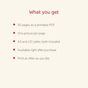 May include: A digital document titled What you get, listing features: 50 pages as a printable PDF, one picture per page, A4 and US Letter sizes included, available after purchase, and the ability to print as often as you like.