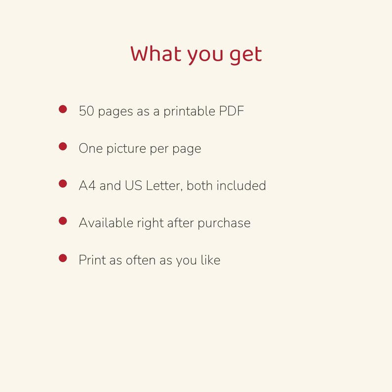 May include: A digital document titled What you get, listing features: 50 pages as a printable PDF, one picture per page, A4 and US Letter sizes included, available after purchase, and the ability to print as often as you like.