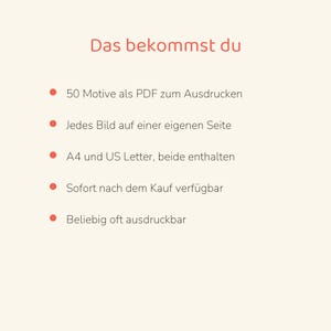 May include: A digital document featuring the text Das bekommst du followed by a list of five bullet points detailing 50 printable PDF designs, individual pages, A4 and US Letter formats, instant access, and unlimited printing.