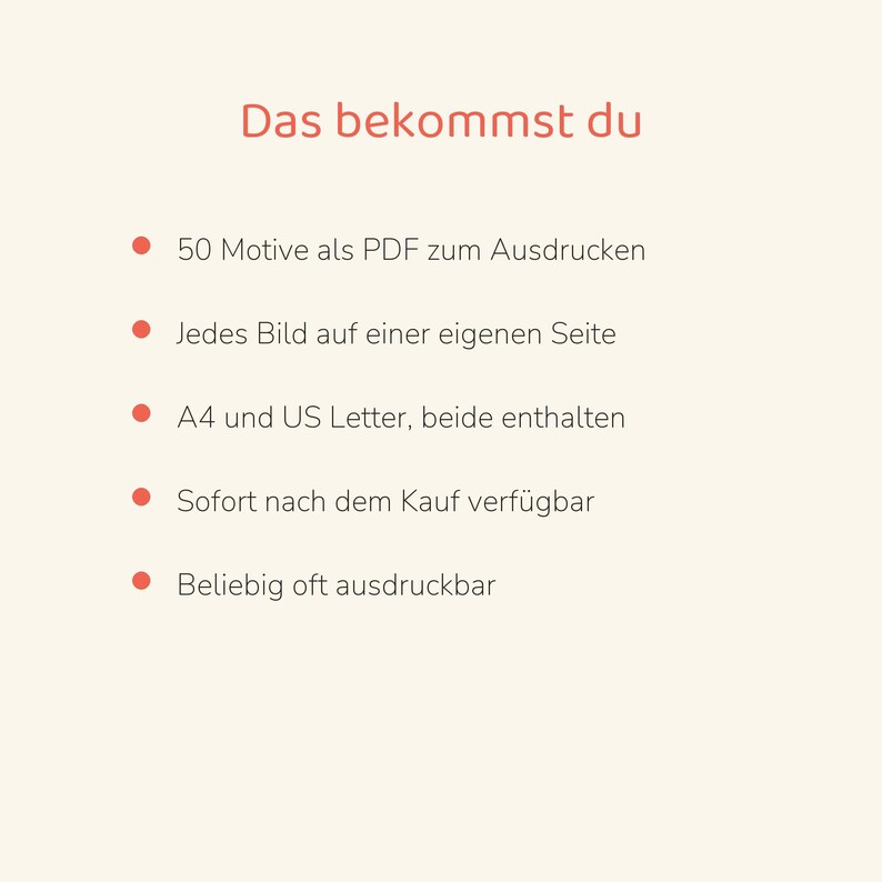 May include: A digital document featuring the text Das bekommst du followed by a list of five bullet points detailing 50 printable PDF designs, individual pages, A4 and US Letter formats, instant access, and unlimited printing.