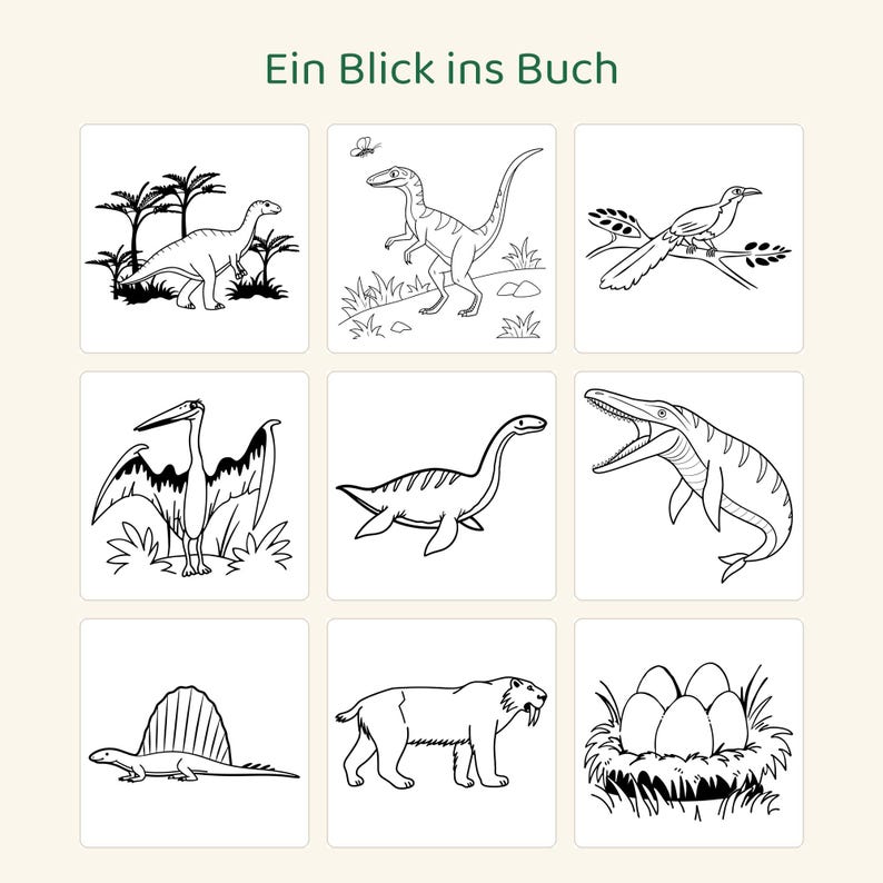 May include: A coloring book page titled Ein Blick ins Buch featuring nine black and white line art illustrations of prehistoric creatures including dinosaurs, a pterosaur, a plesiosaur, a mosasaur, a dimetrodon, a saber-toothed cat, and eggs.