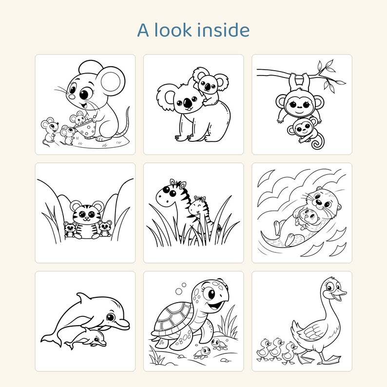 May include: A coloring page titled A look inside featuring nine black and white line art illustrations of various animals with their offspring, including mice, koalas, monkeys, tigers, zebras, otters, dolphins, turtles, and geese.