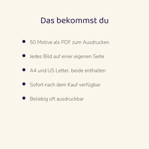 May include: A digital document titled Das bekommst du, listing five features: 50 designs as printable PDFs, each image on its own page, A4 and US Letter formats included, available immediately after purchase, and printable as often as desired.