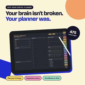 May include: A 2027 ADHD digital planner displayed on a tablet screen with a stylus. The interface features a dark theme with sections for daily tasks, time blocks, and self-care. Text includes 'Your brain isn't broken. Your planner was.' and '475 linked pages'.