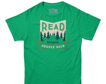 Read Because People Suck Unisex T shirt | Funny Reading Men's Tshirt | Book Worm Women's Shirt | Funny Book Lover Tee