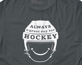 Hockey Tshirt Always a Great Day For Hockey T-shirt Mens and Ladies Sizes Hockey Tee