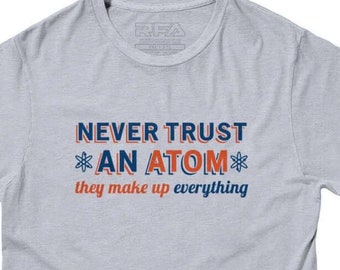 NEVER TRUST an ATOM Science T-shirt physics Mens and Ladies Sizes