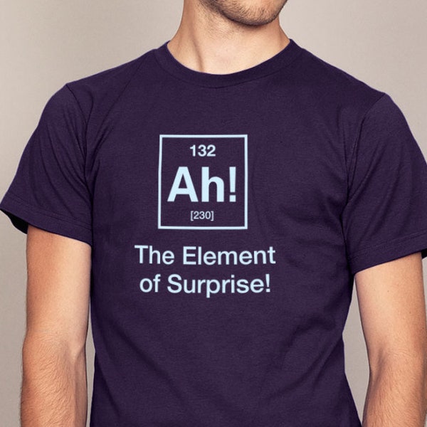 Funny Science Shirt | Ah The Element of Surprise Science T-shirt | chemistry shirt | Nerdy shirt | Geeky shirt