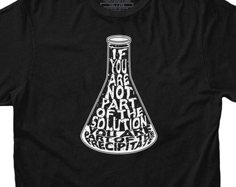 Funny Chemistry T Shirt | Part of the Precipitate T-Shirt | Science Joke Tshirt | Nerd, Geek t shirt | Mens and Womens Sizes