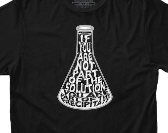 Funny Chemistry T Shirt | Part of the Precipitate T-Shirt | Science Joke Tshirt | Nerd, Geek t shirt | Mens and Womens Sizes