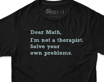 Funny Math T Shirt | Dear Math Solve Your Own Problems T-Shirt | Science Tshirt |  Nerdy Shirts Geeky T-Shirts Math TShirts Science T Shirts