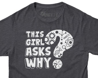 STEM Tshirt | This Girl Asks Why Tshirt | Girls in Science Shirt | Science Tshirt | Kids Math Tshirt