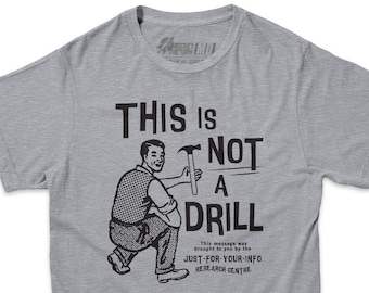 Funny T shirts | This Is Not a Drill T-shirt | Funny  Meme Tshirt | Funny Sarcastic Shirt