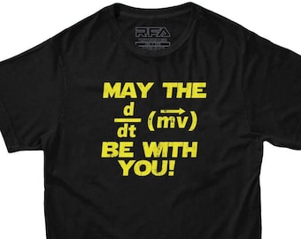 Funny Science T shirt | May the Force Be With You T-Shirt | Nerdy Sci-Fi Phsyics and Math T shirt Black