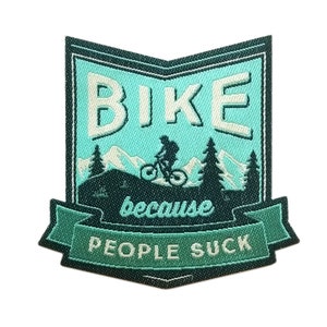 Bike Because People Suck Iron On Patch | Embroidered Sew On Biking Patches | Outdoor Backpack Travel Patches | Adventure Patches for Jackets